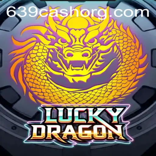 LuckyDragon: An Exciting New Adventure with 639.CASH